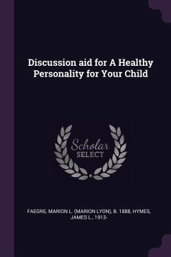 Discussion aid for A Healthy Personality for Your Child - Faegre, Marion L B; Hymes, James L