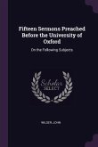 Fifteen Sermons Preached Before the University of Oxford