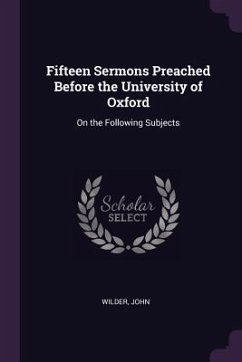 Fifteen Sermons Preached Before the University of Oxford - Wilder, John