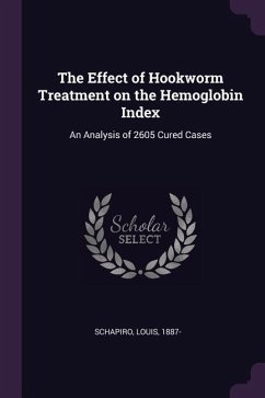 The Effect of Hookworm Treatment on the Hemoglobin Index - Schapiro, Louis