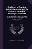 The Decay of Practical Religion Lamented, and the Scripture Method for Reviving it Considered