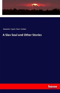 A Slav Soul and Other Stories - Kuprin, Alexander; Graham, Steve