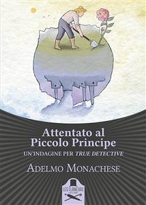 Attentato al Piccolo Principe (eBook, ePUB) - Monachese, Adelmo