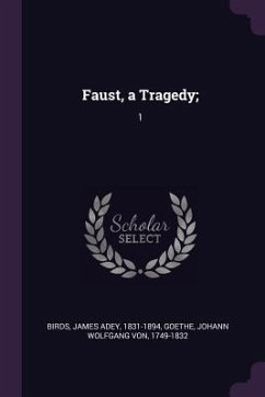 Faust, a Tragedy; - Birds, James Adey; Goethe, Johann Wolfgang von