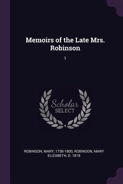 Memoirs of the Late Mrs. Robinson: 1