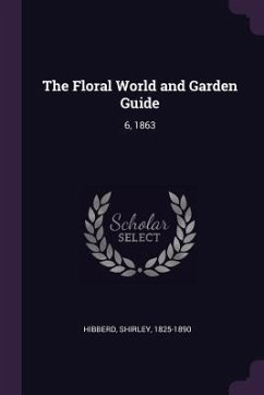 The Floral World and Garden Guide - Hibberd, Shirley
