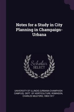 Notes for a Study in City Planning in Champaign-Urbana - Robinson, Charles Mulford