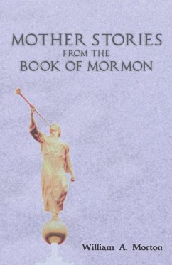 Mother Stories from the Book of Mormon - Morton, William A.