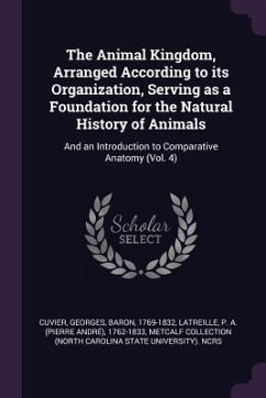 The Animal Kingdom, Arranged According to its Organization, Serving as a Foundation for the Natural History of Animals - Cuvier, Georges; Latreille, P A; Ncrs, Metcalf Collection