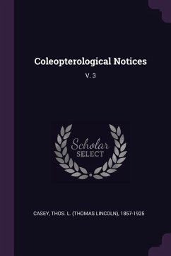 Coleopterological Notices - Casey, Thos L