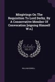 Misgivings On The Requisition To Lord Derby, By A Conservative Member Of Convocation [signing Himself W.s.]