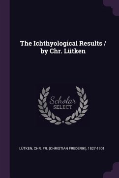 Cover The Ichthyological Results / by Chr. Lütken