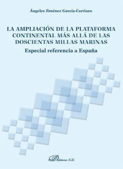 La ampliación de la plataforma continental más allá de las doscientas millas marinas : especial referencia a España - Jiménez García-Carriazo, Ángeles