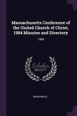 Massachusetts Conference of the United Church of Christ, 1984 Minutes and Directory