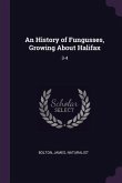 An History of Fungusses, Growing About Halifax