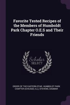 Favorite Tested Recipes of the Members of Humboldt Park Chapter O.E.S and Their Friends - Stevens, Dagmar