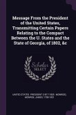 Message From the President of the United States, Transmitting Certain Papers Relating to the Compact Between the U. States and the State of Georgia, of 1802, &c
