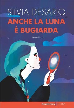 Anche la luna è bugiarda (eBook, ePUB) - Desario, Silvia