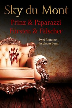 Prinz & Papparazzi / Fürsten & Fälscher - Zwei Romane in einem Band (eBook, ePUB) - Mont, Sky du