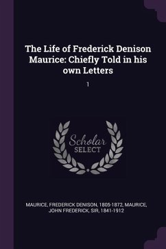 The Life of Frederick Denison Maurice - Maurice, Frederick Denison; Maurice, John Frederick