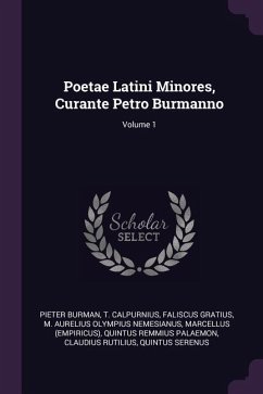 Poetae Latini Minores, Curante Petro Burmanno; Volume 1