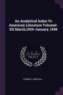 An Analytical Index To American Literature VolumeI-XX March,1929-January, 1949 - Marshall, Thomas F