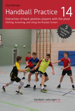 Handball Practice 14 – Interaction of back position players with the pivot (eBook, ePUB) - Madinger, Jörg