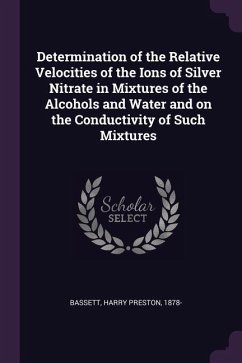 Determination of the Relative Velocities of the Ions of Silver Nitrate in Mixtures of the Alcohols and Water and on the Conductivity of Such Mixtures