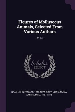 Figures of Molluscous Animals, Selected From Various Authors - Gray, John Edward; Gray, Maria Emma