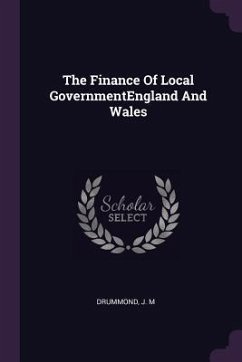 The Finance Of Local GovernmentEngland And Wales - Drummond, J M