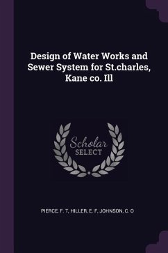 Design of Water Works and Sewer System for St.charles, Kane co. Ill
