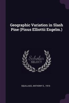 Geographic Variation in Slash Pine (Pinus Elliottii Engelm.) - Squillace, Anthony E