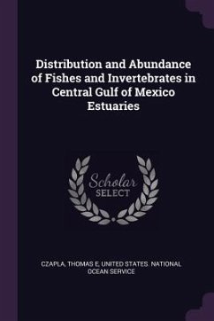 Distribution and Abundance of Fishes and Invertebrates in Central Gulf of Mexico Estuaries - Czapla, Thomas E