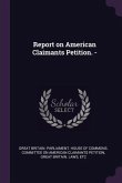 Report on American Claimants Petition. -