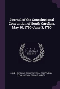 Journal of the Constitutional Convention of South Carolina, May 10, 1790-June 3, 1790 - Convention, South Carolina Constitution; Hutson, Francis Marion