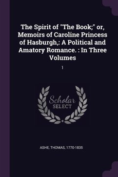 The Spirit of "The Book;" or, Memoirs of Caroline Princess of Hasburgh,
