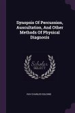 Synopsis Of Percussion, Auscultation, And Other Methods Of Physical Diagnosis