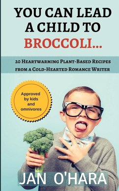 You Can Lead a Child to Broccoli... - O'Hara, Jan