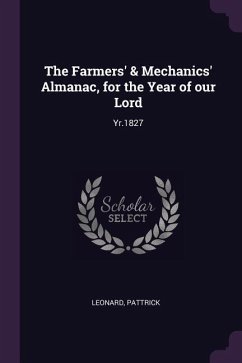 The Farmers' & Mechanics' Almanac, for the Year of our Lord