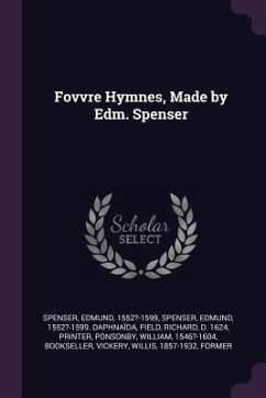 Fovvre Hymnes, Made by Edm. Spenser - Spenser, Edmund; Field, Richard