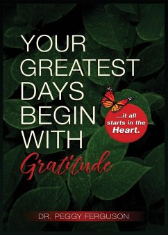 Your Greatest Days Begin with Gratitude - Ferguson, Peggy