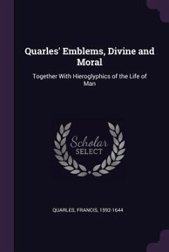 Quarles' Emblems, Divine and Moral - Quarles, Francis