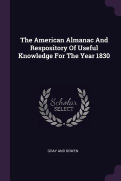 The American Almanac And Respository Of Useful Knowledge For The Year 1830 - Bowen, Gray And