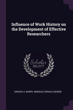 Influence of Work History on the Development of Effective Researchers - Graves, G Barry; Marquis, Donald George