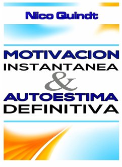 Motivación instantánea & Autoestima definitiva (eBook, ePUB) - Quindt, Nico
