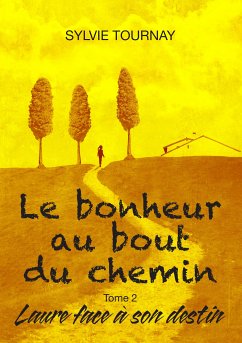 Le bonheur au bout du chemin, tome 2 (eBook, ePUB) - Tournay, Sylvie