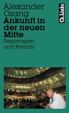 Ankunft in der neuen Mitte (eBook, ePUB) - Osang, Alexander