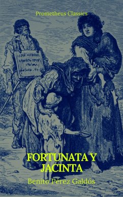 Fortunata y Jacinta (Prometheus Classics) (eBook, ePUB) - Galdós, Benito Pérez; Classics, Prometheus