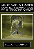 ¿Qué Vas A Hacer Con El Tiempo Que Te Queda De Vida? (eBook, ePUB)