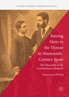 Raising Heirs to the Throne in Nineteenth-Century Spain (eBook, PDF) - Forsting, Richard Meyer